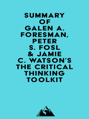 cover image of Summary of Galen A. Foresman, Peter S. Fosl & Jamie C. Watson's the Critical Thinking Toolkit